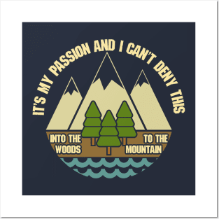 Woods & Mountains Are My Passion Posters and Art